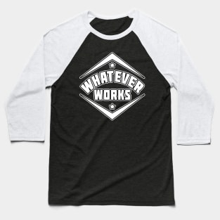 Whatever Works Statement by Basement Mastermind Baseball T-Shirt